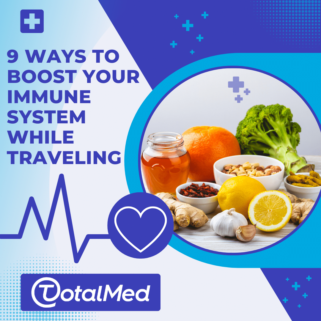 Photos of healthy foods, including fruits, nuts, and vegetables. Text reads, Nine ways to boost your immune system while traveling - TotalMed