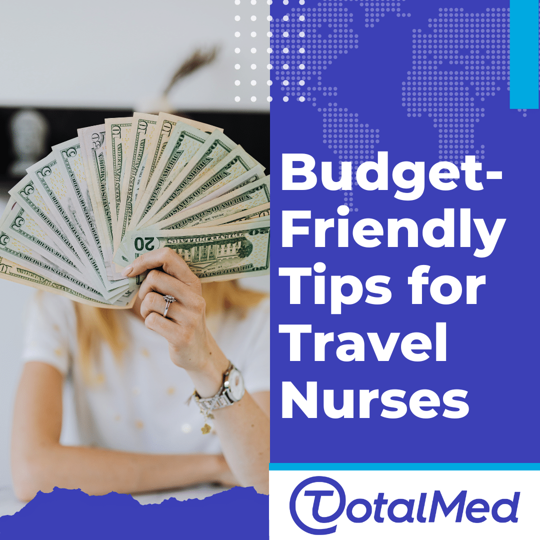 Photo of a woman holding a money fan in front of her face. The text reads, Budget-Friendly Tips for Travel Nurses - TotalMed